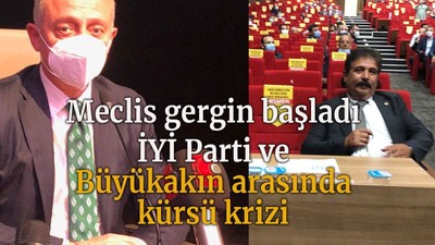 Meclis gergin başladı İYİ Parti ve Büyükakın arasında kürsü krizi